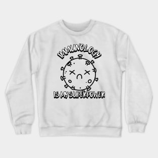 immunology is my superpower Crewneck Sweatshirt